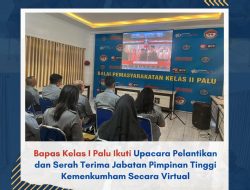 Bapas Kelas I Palu Ikuti Upacara Pelantikan dan Serah Terima Jabatan Pimpinan Tinggi Kemenkumham Secara Virtual