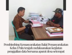 Pembimbing Kemasyarakatan Bapas Kelas 1 Palu Melaksanakan Penggalian data Bersama aparat desa setempat